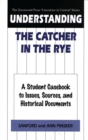 Understanding The Catcher in the Rye : A Student Casebook to Issues, Sources, and Historical Documents - Book
