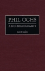 Phil Ochs : A Bio-bibliography - Book