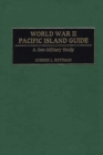 World War II Pacific Island Guide : A Geo-Military Study - Book