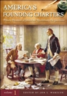 America's Founding Charters : Primary Documents of Colonial and Revolutionary Era Governance [3 volumes] - Book