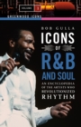 Icons of R&B and Soul : An Encyclopedia of the Artists Who Revolutionized Rhythm [2 volumes] - Book