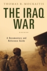 The Iraq War : A Documentary and Reference Guide - eBook