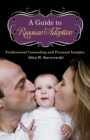 A Guide to Russian Adoption : Professional Counseling and Personal Insights - eBook
