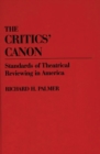 The Critics' Canon : Standards of Theatrical Reviewing in America - eBook