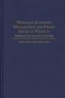 Modeling Economic Management and Policy Issues of Water in Irrigated Agriculture - eBook