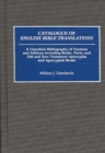 Catalogue of English Bible Translations : A Classified Bibliography of Versions and Editions Including Books, Parts, and Old and New Testament Apocrypha and Acpocryphal Books - eBook