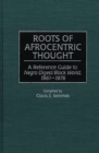 Roots of Afrocentric Thought : A Reference Guide to Negro Digest/Black World, 1961-1976 - eBook