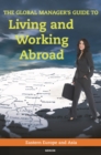 The Global Manager's Guide to Living and Working Abroad : Eastern Europe and Asia - eBook