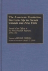 The American Revolution, Garrison Life in French Canada and New York : Journal of an Officer in the Prinz Friedrich Regiment, 1776-1783 - eBook