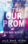 It's Our Prom (So Deal With It) - Book