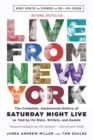 Live From New York : The Complete, Uncensored History of Saturday Night Live as Told by Its Stars, Writers, and Guests - Book