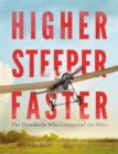 Higher, Steeper, Faster : The Daredevils Who Conquered the Skies - Book