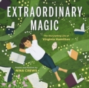 Extraordinary Magic : The Storytelling Life of Virginia Hamilton - Book
