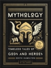 Mythology : Timeless Tales of Gods and Heroes, 75th Anniversary Illustrated Edition - Book