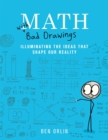 Math with Bad Drawings : Illuminating the Ideas That Shape Our Reality - Book