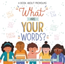 What Are Your Words? : A Book About Pronouns - Book