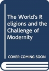 World's Religions and the Challenge of Modernity, The - Book