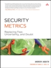 Security Metrics : Replacing Fear, Uncertainty, and Doubt - Book