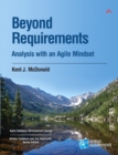 Beyond Requirements : Analysis with an Agile Mindset - Book