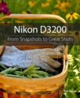 Nikon D3200 : From Snapshots to Great Shots - Book