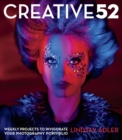 Creative 52 : Weekly Projects to Invigorate Your Photography Portfolio - Book