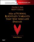Atlas of Normal Roentgen Variants That May Simulate Disease : Expert Consult - Enhanced Online Features and Print - Book