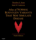 Atlas of Normal Roentgen Variants That May Simulate Disease E-Book : Expert Consult - Enhanced Online Features and Print - eBook
