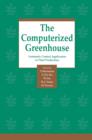 The Computerized Greenhouse : Automatic Control Application in Plant Production - eBook