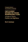 Finite Element Methods for Viscous Incompressible Flows : A Guide to Theory, Practice, and Algorithms - eBook