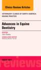 Advances in Equine Dentistry, An Issue of Veterinary Clinics: Equine Practice : Volume 29-2 - Book
