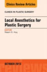 Local Anesthesia for Plastic Surgery, An Issue of Clinics in Plastic Surgery - eBook