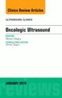 Oncologic Ultrasound, An Issue of Ultrasound Clinics : Volume 9-1 - Book