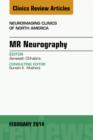 MR Neurography, An Issue of Neuroimaging Clinics - eBook