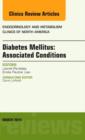 Diabetes Mellitus: Associated Conditions, An Issue of Endocrinology and Metabolism Clinics of North America : Volume 43-1 - Book