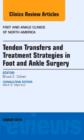 Tendon Transfers and Treatment Strategies in Foot and Ankle Surgery, An Issue of Foot and Ankle Clinics of North America : Volume 19-1 - Book