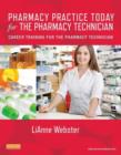 Pharmacy Practice Today for the Pharmacy Technician : Career Training for the Pharmacy Technician - eBook