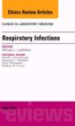 Respiratory Infections, An Issue of Clinics in Laboratory Medicine : Volume 34-2 - Book