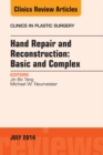 Hand Repair and Reconstruction: Basic and Complex, An Issue of Clinics in Plastic Surgery, E-Book : Hand Repair and Reconstruction: Basic and Complex, An Issue of Clinics in Plastic Surgery, E-Book - eBook