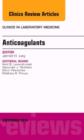 Anticoagulants, An Issue of Clinics in Laboratory Medicine : Volume 34-3 - Book