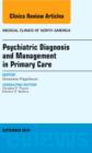 Psychiatric Diagnosis and Management in Primary Care, An Issue of Medical Clinics : Volume 98-5 - Book