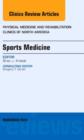 Sports Medicine, An Issue of Physical Medicine and Rehabilitation Clinics of North America : Volume 25-4 - Book