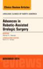 Advances in Robotic-Assisted Urologic Surgery, An Issue of Urologic Clinics : Volume 41-4 - Book