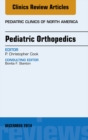 Pediatric Orthopedics, An Issue of Pediatric Clinics - eBook