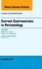 Current Controversies in Perinatology, An Issue of Clinics in Perinatology : Volume 41-4 - Book