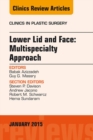 Lower Lid and Midface: Multispecialty Approach, An Issue of Clinics in Plastic Surgery - eBook