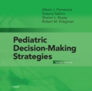 Pediatric Decision-Making Strategies E-Book : Pediatric Decision-Making Strategies E-Book - eBook