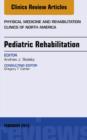 Pediatric Rehabilitation, An Issue of Physical Medicine and Rehabilitation Clinics of North America - eBook