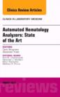 Automated Hematology Analyzers: State of the Art, An Issue of Clinics in Laboratory Medicine : Volume 35-1 - Book