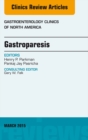 Gastroparesis, An issue of Gastroenterology Clinics of North America - eBook