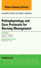 Pathophysiology and Care Protocols for Nursing Management, An Issue of Nursing Clinics : Volume 50-4 - Book